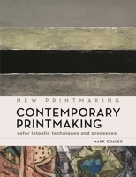 Contemporary Printmaking: Safer Intaglio Techniques and Processes 1789943574 Book Cover