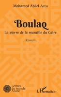 Boulaq: La pierre de la muraille du Caire Roman (Lettres Du Monde Arabe) (French Edition) 2343150702 Book Cover