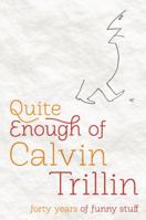 Quite Enough of Calvin Trillin: Forty Years of Funny Stuff 0812982215 Book Cover