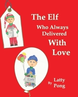 The Elf Who Always Delivered With Love (Learning with Latty) B08KH8997X Book Cover