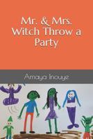 Mr. & Mrs. Witch Throw a Party 1726869105 Book Cover