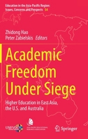 Academic Freedom Under Siege: Higher Education in East Asia, the U.S. and Australia (Education in the Asia-Pacific Region: Issues, Concerns and Prospects, 54) 3030491188 Book Cover
