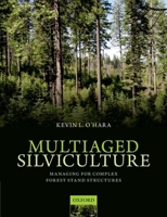 Multiaged Silviculture: Managing for Complex Forest Stand Structures 0198703074 Book Cover