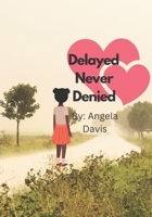 Delayed Never Denied B0BM3QG529 Book Cover