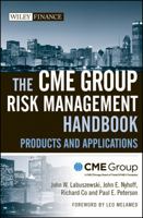 The CME Group Risk Management Handbook: Products and Applications 0470137711 Book Cover