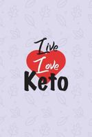 Live Love Keto: Ketogenic Food Diary Log - Ultimate Diet Log for Food and Fitness 1723450901 Book Cover