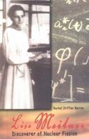 Lise Meitner: Discoverer of Nuclear Fission (Great Scientists (Greensboro, N.C.).) 1883846528 Book Cover