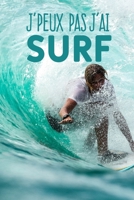 J'peux pas j'ai surf: Carnet de notes pour sportif et passionnées de surf moderne et original | phrase drôle | 120 pages au format A5 (French Edition) 1655437534 Book Cover
