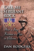 Call Me Sergeant Rock: How A Boy Becomes A Man In Vietnam B0FPR2ZX14 Book Cover