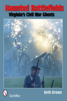 Haunted Battlefields: Virginia's Civil War Ghosts 0764330578 Book Cover