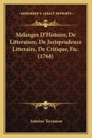 Melanges D’Histoire, De Litterature, De Jurisprudence Litteraire, De Critique, Etc. (1768) 1166330192 Book Cover