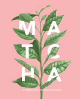 Matcha: A Lifestyle Guide 0989888266 Book Cover