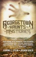 Georgetown Haunts and Mysteries 0998666750 Book Cover