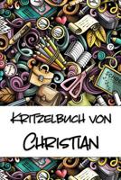 Kritzelbuch von Christian: Kritzel- und Malbuch mit leeren Seiten f�r deinen personalisierten Vornamen 1077722087 Book Cover