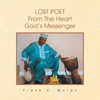 Lost Poet from the Heart God's Messenger 1436319129 Book Cover