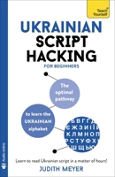 Ukrainian Script Hacking: The optimal pathway to learn the Ukrainian alphabet 1399810901 Book Cover