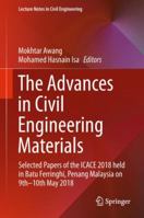The Advances in Civil Engineering Materials: Selected Papers of the ICACE 2018 held in Batu Ferringhi, Penang Malaysia on 9th -10th May 2018 9811347867 Book Cover