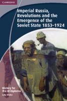 History for the IB Diploma: Imperial Russia, Revolutions and the Emergence of the Soviet State 1853-1924 1107684897 Book Cover