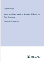 Mona Maclean; Medical Student, A Novel, In Two Volumes: Volume 1 - in large print 3387304307 Book Cover
