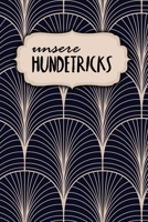 Unsere Hundetricks: Alle Tricks und Übungen für deinen Hund | 120 Seiten | Beschäftigung | Intelligenz fördern | Fortschritte dokumentieren | Hunderziehung | Motiv: Klassisch Modern (German Edition) 1658526406 Book Cover