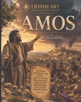 Lionheart Discipleship Expedition Series - Amos B0HBZLPY8R Book Cover