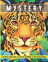 Mystery colors creative color by number & discover magic: Large Print An Adult Color By Numbers Coloring Book Blooming Gardens to Color and Seen, Animals, Horses, Dogs, & More! B09SWQF5YR Book Cover