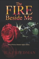 The Fire Beside Me: A SINGLE GLANCE SPARKED A PERILOUS OBSESSION B0HJYWNMZ3 Book Cover
