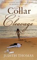 Collar to Cleavage: The Emotional and Spiritual Journey of an Exotic Welsh Life 1780883021 Book Cover