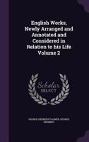 The English Works of George Herbert, Newly Arranged and Annotated and Considered in Relation to His Life Volume 2 1359021361 Book Cover