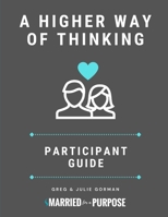 A Higher Way of Thinking: Participant Guide 1737917211 Book Cover