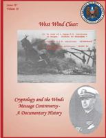 West Wind Clear: Cryptology and the Winds Message Controversy - A Documentary History 1478154039 Book Cover