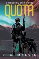 Quota: A Mercenary and His Dogs 1480850535 Book Cover