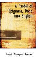 A Fardel of Epigrams, Done Into English 0530831554 Book Cover