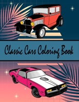 Classic Cars Coloring Book: Great Coloring Book for Adults, Teens and Tweens B08RFVDZPQ Book Cover