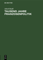 Tausend Jahre Franzosenpolitik (German Edition) 3486750941 Book Cover