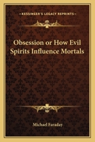 Obsession or How Evil Spirits Influence Mortals 1162565187 Book Cover