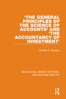 'The General Principles of the Science of Accounts' and 'The Accountancy of Investment' 0367515032 Book Cover