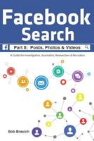Facebook Search: Posts, Photos & Videos: A Guide for Investigators, Journalists, Researchers & Recruiters 1545244723 Book Cover