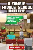 A Zombie Middle School Diary (Book 4): My Home Economics Teacher is a Pigman (An Unofficial Minecraft Book for Kids Ages 9 - 12 (Preteen) 153984448X Book Cover