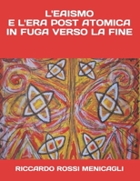 L'EAISMO E L'ERA POST ATOMICA IN FUGA VERSO LA FINE B08M2BC42S Book Cover