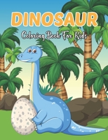 Dinosaur Coloring Book For Kids: The Ultimate and Fun Kids Coloring Book for Boys & Girls with 50 Amazing Dinosaur Pages for Toddlers & Kids to Color. Vol-1 B08TW5FP1C Book Cover