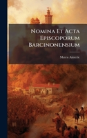 Nomina Et Acta Episcoporum Barcinonensium (Latin Edition) 1024740862 Book Cover