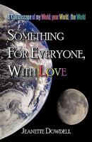 Something for Everyone, with Love 1450227902 Book Cover