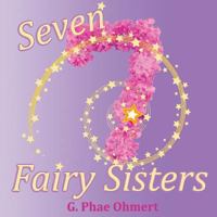 Seven Fairy Sisters: Meet the Fairy Sisters 1519577028 Book Cover
