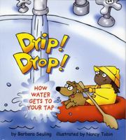 Drip! Drop!: How Water Gets to Your Tap 0439318599 Book Cover
