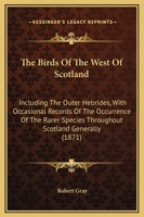 The Birds of the West of Scotland, Including the Outer Hebrides 1015872980 Book Cover