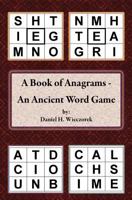 A Book of Anagrams - An Ancient Word Game 1468180878 Book Cover