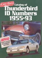 Catalog of Thunderbird Id Numbers 1955-93 (Cars & Parts Magazine Matching Numbers Series) 1880524147 Book Cover