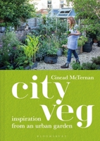 City Veg: Notes from an Urban Garden 1472987845 Book Cover