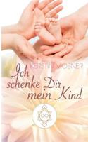 Ich schenke Dir mein Kind 3743113031 Book Cover